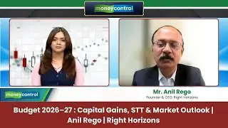 Budget 2026&ndash;27: Capital Gains, STT & Market Outlook | Anil Rego | Right Horizons