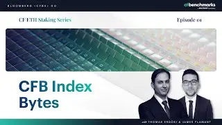 CFB Index Bytes Episode 01: The CF ETH Staking Series