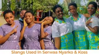 Hilarious Slangs used in Serwaa Nyarko Senior High school Vs Konogo Odumase Shs  and their meaning😂🤩