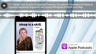 071: Barton Scott, founder of Upgraded Formulas, Discusses the Importance of Testing to Optimize Su