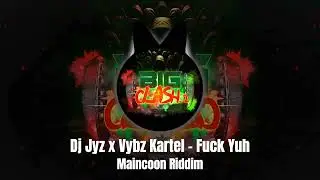 Dj Jyz x Vybz Kartel - Fuck Yuh (Maincoon Riddim)