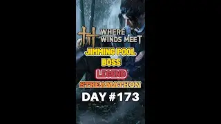 Where Winds Meet: Jimming Pool BOSS + First PvP! | Perception Forest & New Challenges | Day 173
