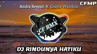 DJ Rindunya Hatiku ( Andra ft Gisma ) Slow Remixduth by CF RMX