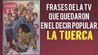 Frases de la TV que quedaron en el decir popular: La tuerca