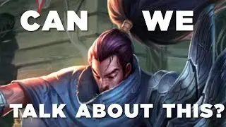 Can We Talk About This? Yasuo