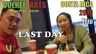 VULKEE ARTS costa rica 2018 trip April 30, 2018 day 6 END