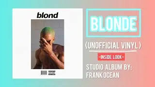 Frank Ocean- Blonde (Unofficial Vinyl) [Inside Look]
