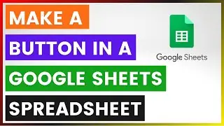 How To Make A Button In A Google Sheets Spreadsheet? [in 2025]