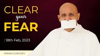 Clear your Fear | Param Gurudev Shree Namramuni MS | 18 Feb, 24