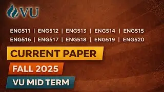 ENG511&ndash;ENG520 Current Paper | Fall 2025 | VU Mid Term | Latest Update