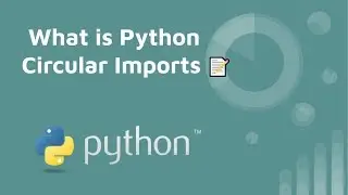 What is Python Circular Imports 📝
