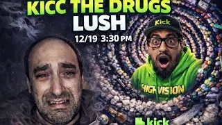 Kicc the drugs Lush!!!(part 1)