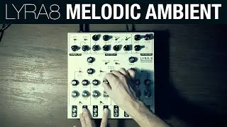 Is there a melody? Delightful, ambient jam with LYRA 8