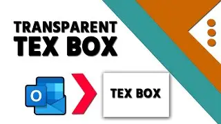 How to Make a Text Box Background Transparent in Outlook