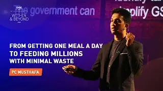PC Musthafa: From Getting One Meal a Day to Feeding Millions with Minimal Waste