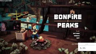 Bonfire Peaks Ep 9 - Stream 35 - Stream Archive - 07/09/23
