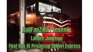 Lahore Junction || First Day Of Privatized Ghouri Express || RailFanZilla