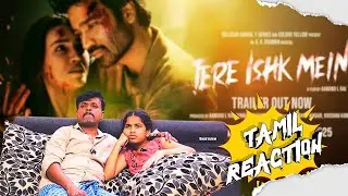 TAMIL REACTION - Tere Ishk Mein 😡| DHANUSH | Kriti Sanon |  Deva's Views
