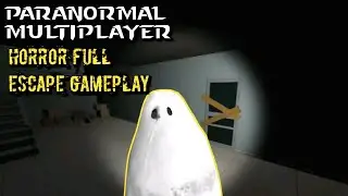 Paranormal Multiplayer Horror Full Escape Gameplay