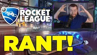 ROCKET LEAGUE RANT!