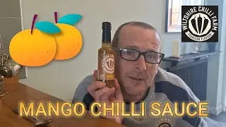 Reviewing Wiltshire Chilli Farm Mango Chilli Sauce