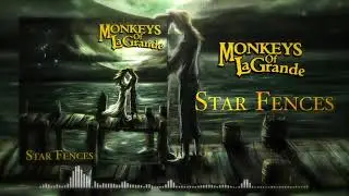Monkeys of LaGrande - Star Fences (Official Audio Stream)