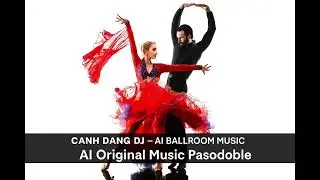 MARCH OF THE ARENA | Pasodoble  122BPM | Canh Dang DJ &ndash; AI Ballroom Music | AI Original Music