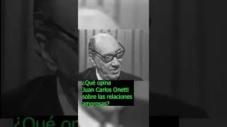 Juan Carlos Onetti sobre el amor