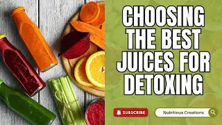 Choosing the Best Juices for Detoxing | Nutritious Creations