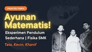 Video Praktikum Fisika &ndash; Ayunan Matematis | Khanif, Tata dan Kevin
