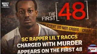 SC Rapper Lil T Raccs Charged With Murder Appears on The First 48