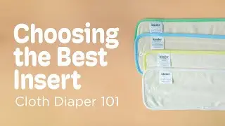 Choosing the best cloth diaper insert for your baby? What's the difference? What works the best?
