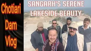 Chotiari Dam Vlog | Sangarh's Serene | Lakeside Beauty