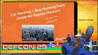 Jay Turla - Car Hacking + Bug Hunting Field Guide for Appsec Hackers - DEF CON 29 AppSec Village