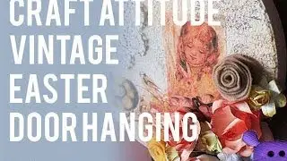 Vintage Style Easter Door Hanging - featuring Craft Attitude