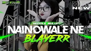 DJ NAINOWALE NE MIDDLE NULUP BASS BLAYERR COCOK BUAT BAHAN CEK SOUND!..