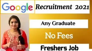 Google Freshers Recruitment 2021| No Fees | Latest Job update