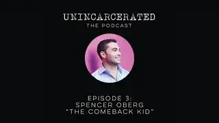 Unincarcerated S01E03 - Spencer Oberg - 