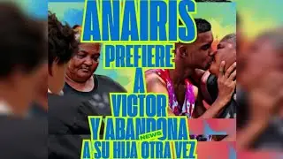 Anairis prefiere a Victor y abandona a su hija otra vez!  @tatuajeRD @fogarateRadioRD 