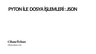 Python ile Dosya İşlemleri : JSON