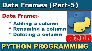 Operations on Python Data Frame | Add  | Rename | Delete a Column in Python Data Frame In Hindi #5