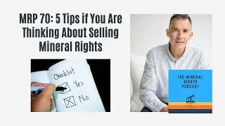 MRP 70: 5 Tips if You Are Thinking About Selling Mineral Rights