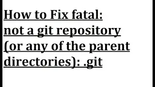 How to Fix Fatal not a git repository