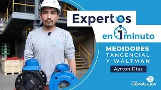 Expertos en 1 minuto | Medidores de caudal Tangencial VS Woltman