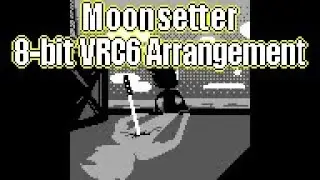 Moonsetter [8-bit VRC6] (Homestuck)