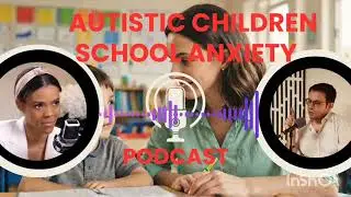 School Anxiety for Autistic Children 