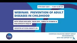ECOG Webinars: Prevention of adult diseases in childhood