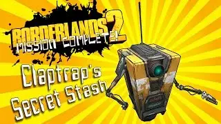 BORDERLANDS 2 - Claptrap's Secret Stash - MISSION COMPLETE!