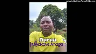 Durua - Mwakoye Anaga (Oficial Music)