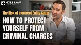 The Risk of Incorrect Entity Setup: How to Protect Yourself from Criminal Charges